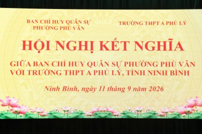 HỘI NGHỊ KẾT NGHĨA GIỮA BAN CHỈ HUY QUÂN SỰ PHƯỜNG PHÙ VÂN VÀ TRƯỜNG THPT A PHỦ LÝ